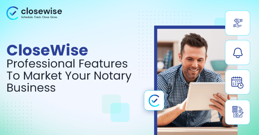 CloseWise Features to Market Notary Business