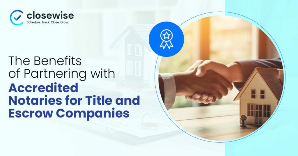 Benefits of Partnering with Accredited Notaries for Title and Escrow Companies
