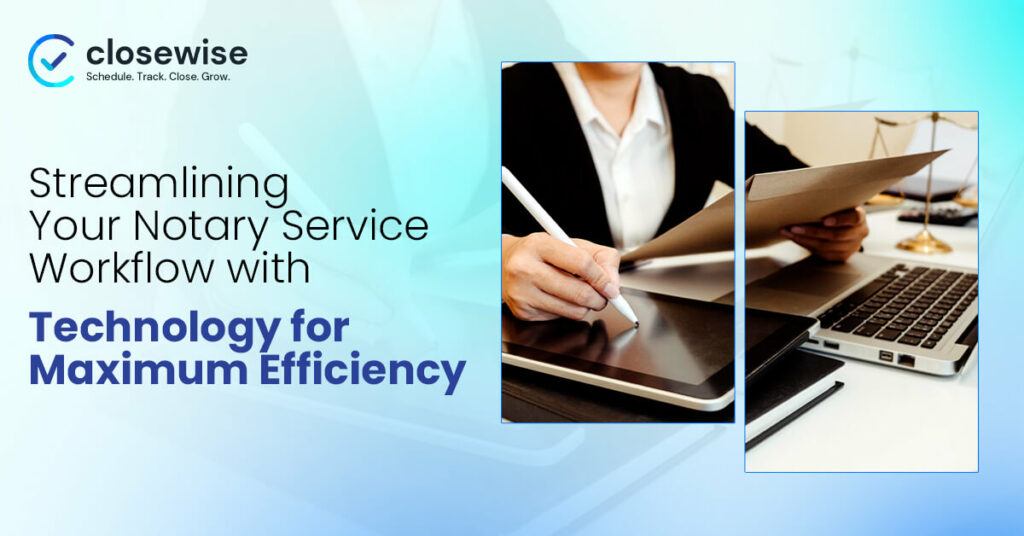 Streamlining Your Notary Service Workflow With Technology